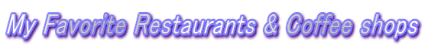 My Favorite Restaurants & Coffee shops